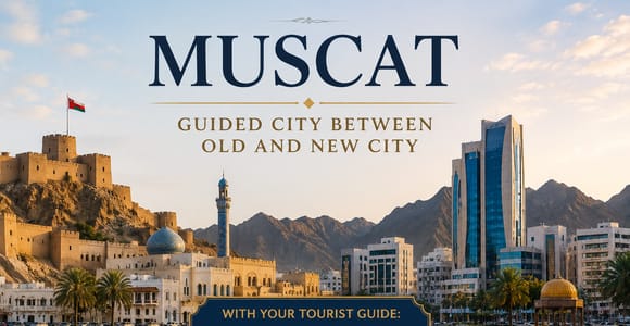 Muscat: Guided City Between Old and New City
