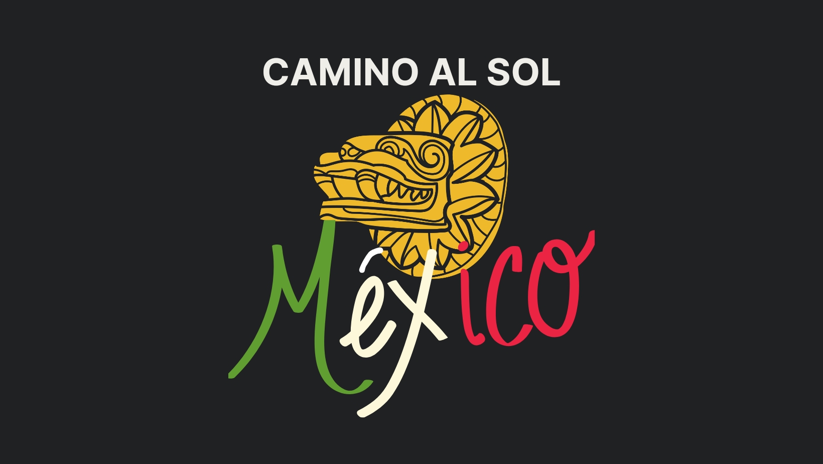 CAMINO AL SOL MÉXICO | GetYourGuide Supplier